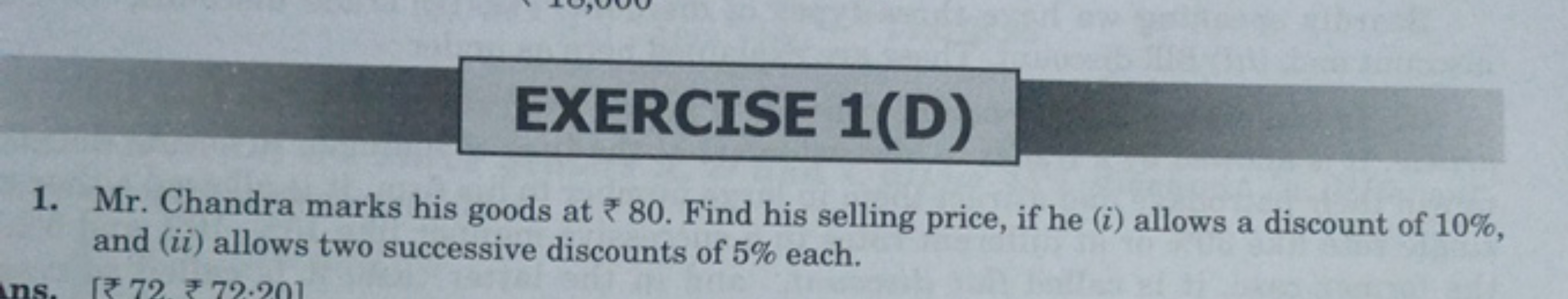 1. Mr. Chandra marks his goods at ₹80. Find his selling price, if he (