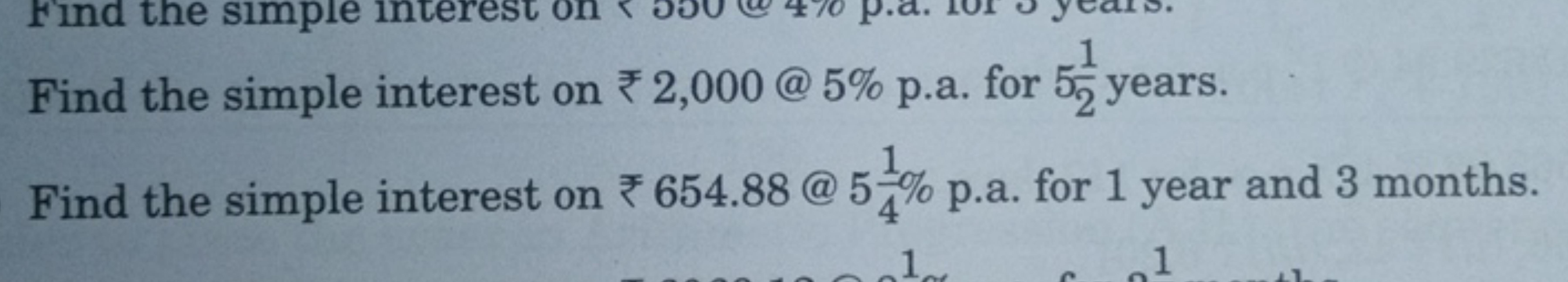 Find the simple interest on ₹ 2,000@5% p.a. for 521​ years.
Find the s