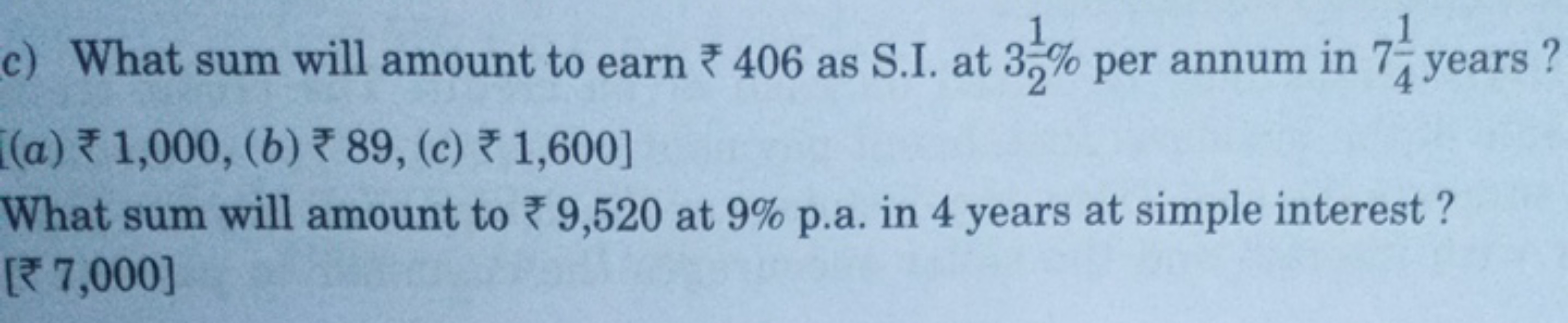 c) What sum will amount to earn ₹406 as S.I. at 321​% per annum in 741