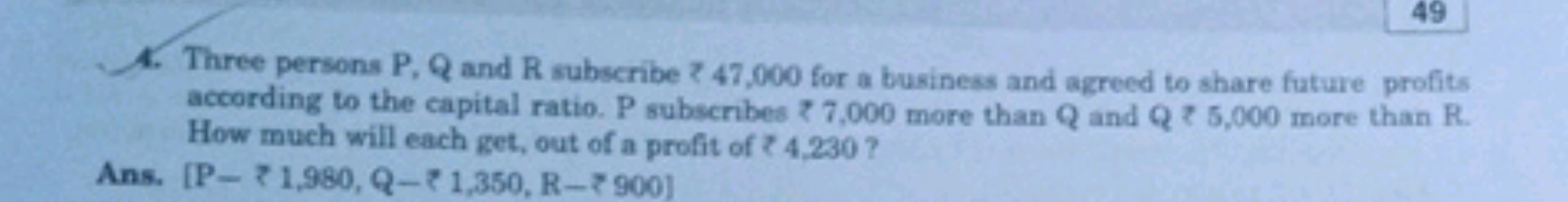 4. Three persons P,Q and R subscribe ₹47,000 for a business and agreed