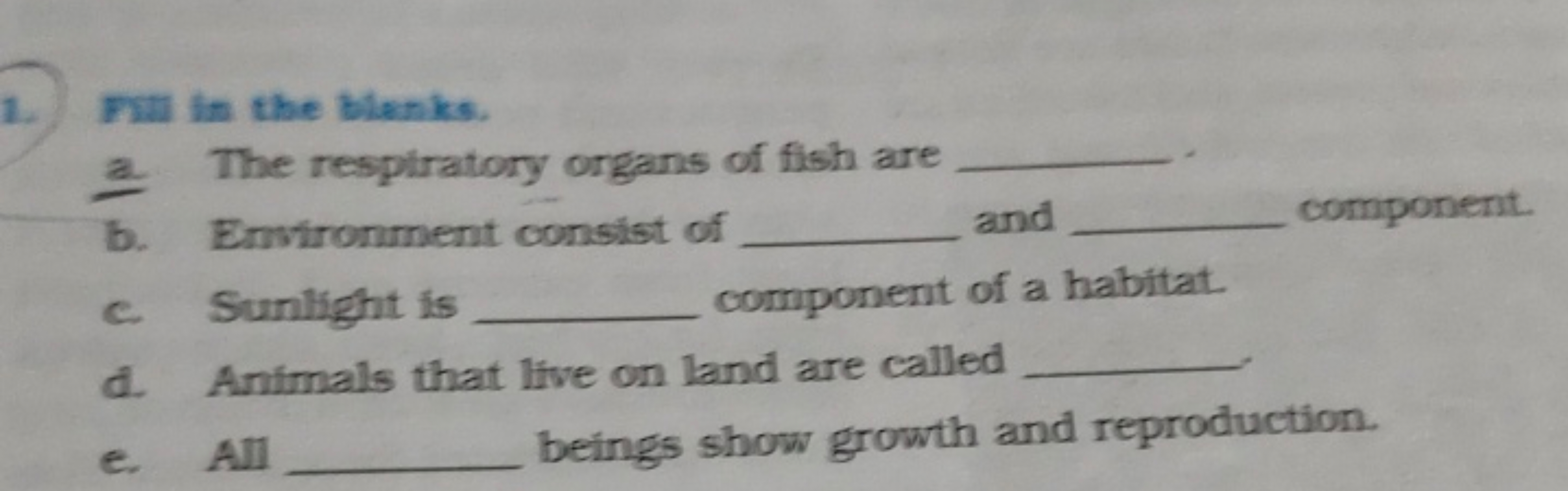 1. Fill in the blanks.
a. The respiratory organs of fish are 
b. Envir