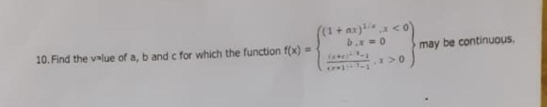 10. Find the value of a,b and c for which the function f(x)={(1+ax)1/x