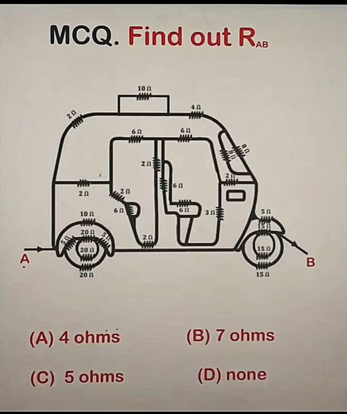 MCQ. Find out R
(A) 4 ohms
(B) 7 ohms
(C) 5 ohms
(D) none