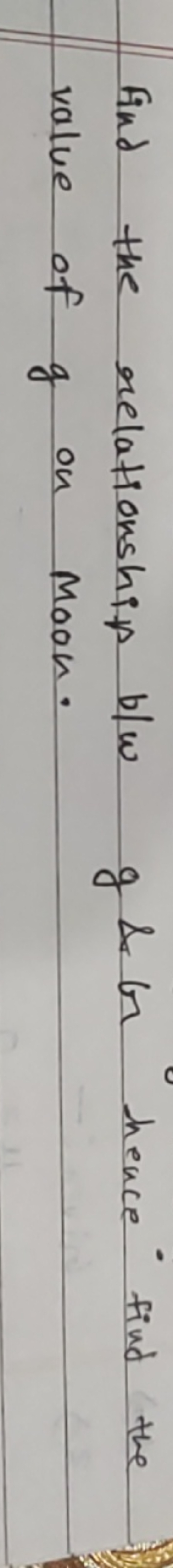 Find the relationship b/w g&G hence find the value of g on Moon.