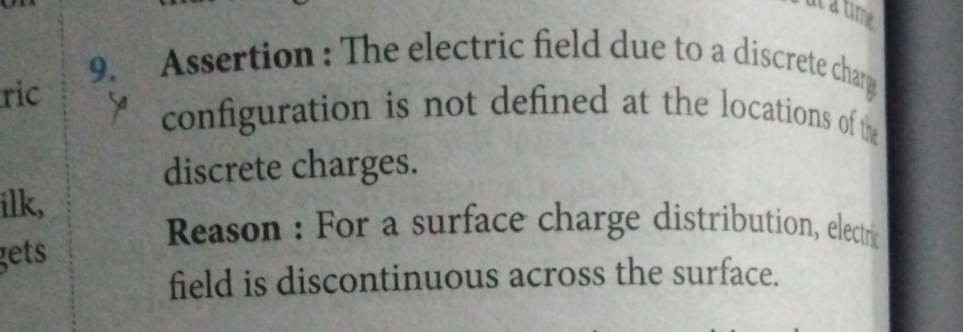 9. Assertion : The electric field due to a discrete chary configuratio