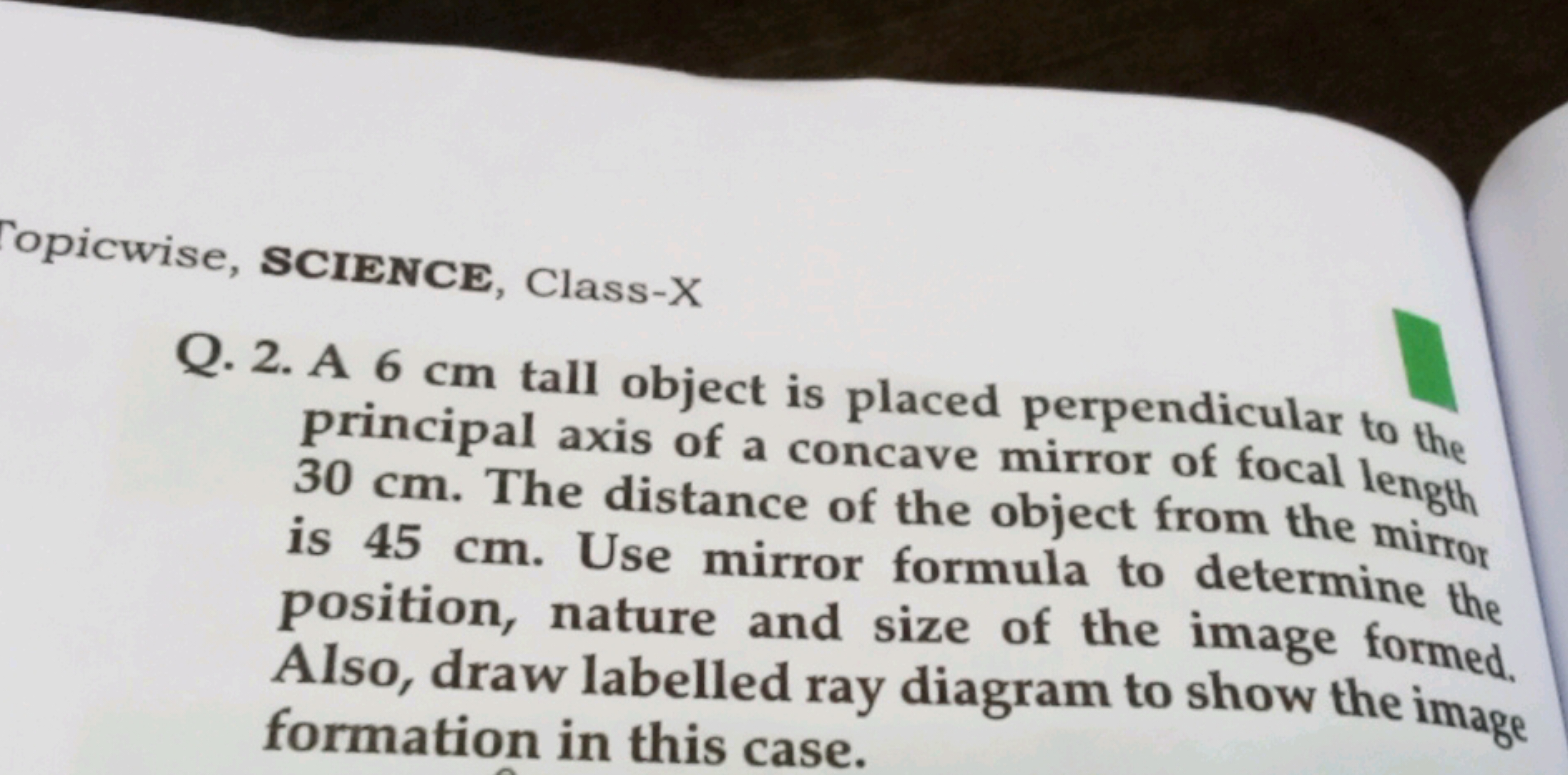 Opicwise, SCIENCE, Class-X
Q. 2. A 6 cm tall object is placed perpendi