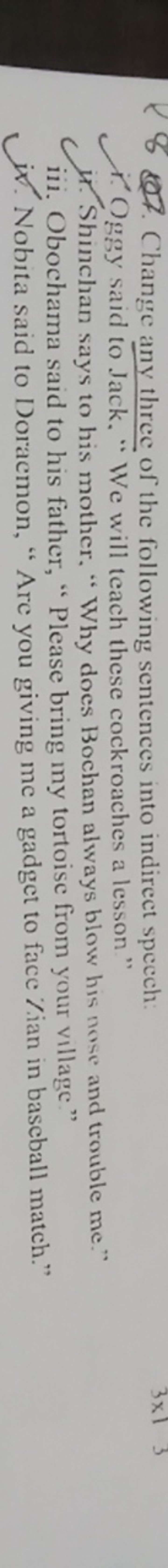 27. Change any three of the following sentences into indirect speech:
