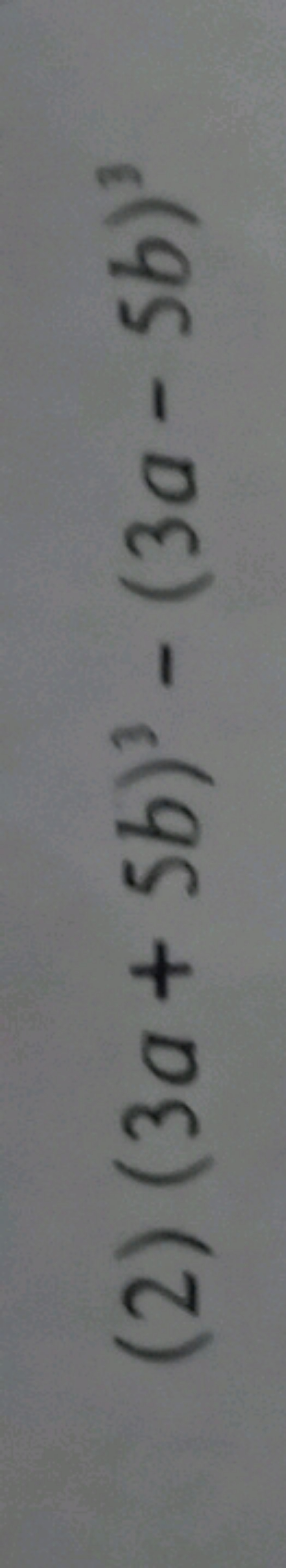 (2) (3a+5b)3−(3a−5b)3