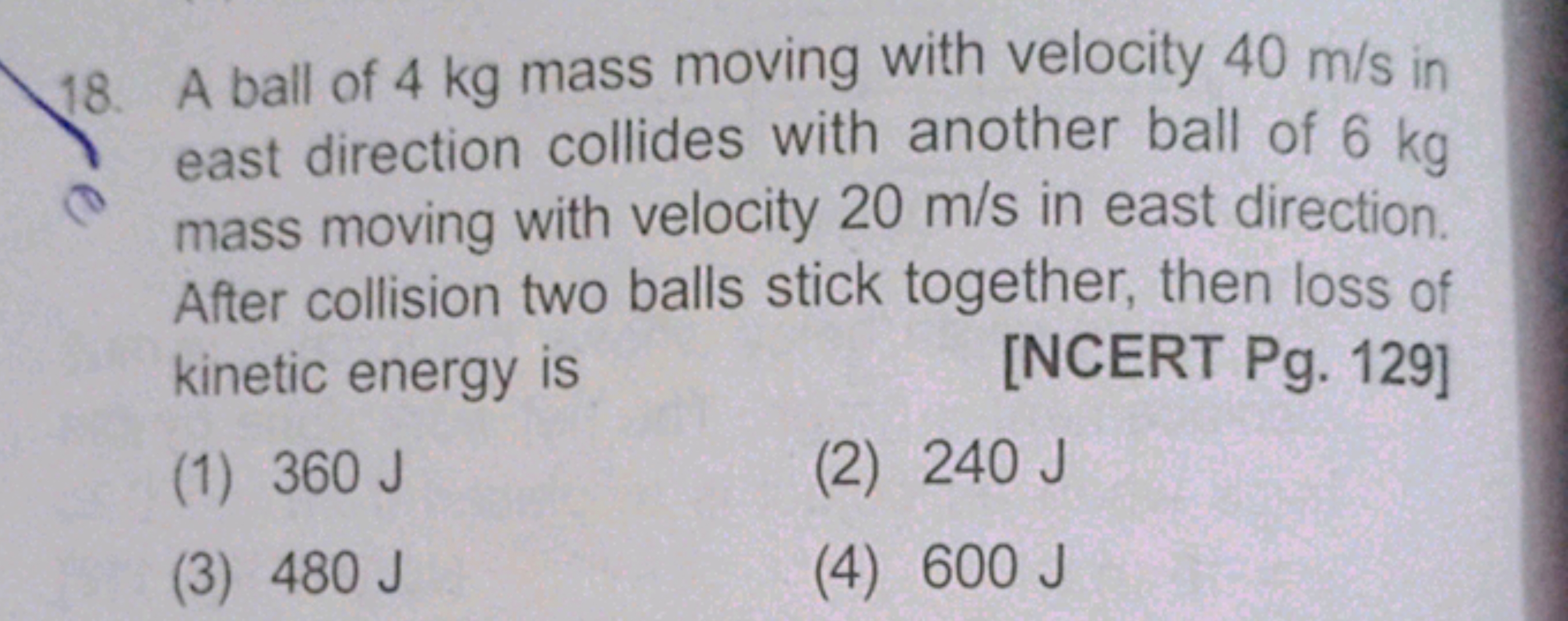 18. A ball of 4 kg mass moving with velocity 40 m/s in east direction 