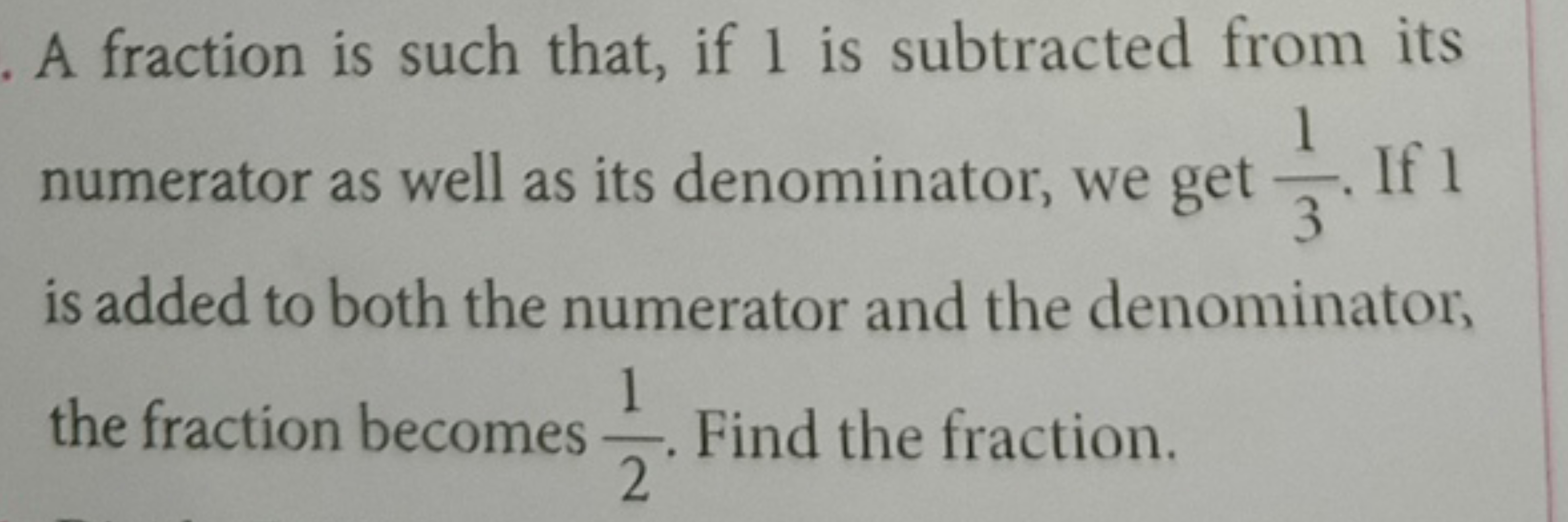 A fraction is such that, if 1 is subtracted from its numerator as well