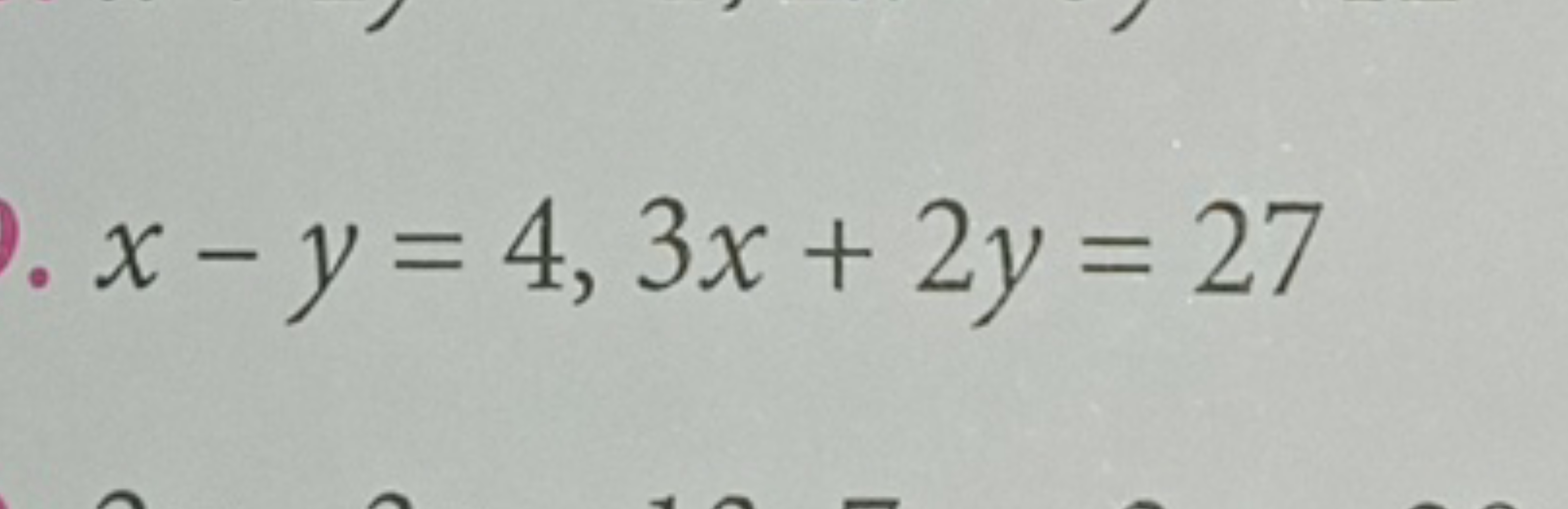 x−y=4,3x+2y=27