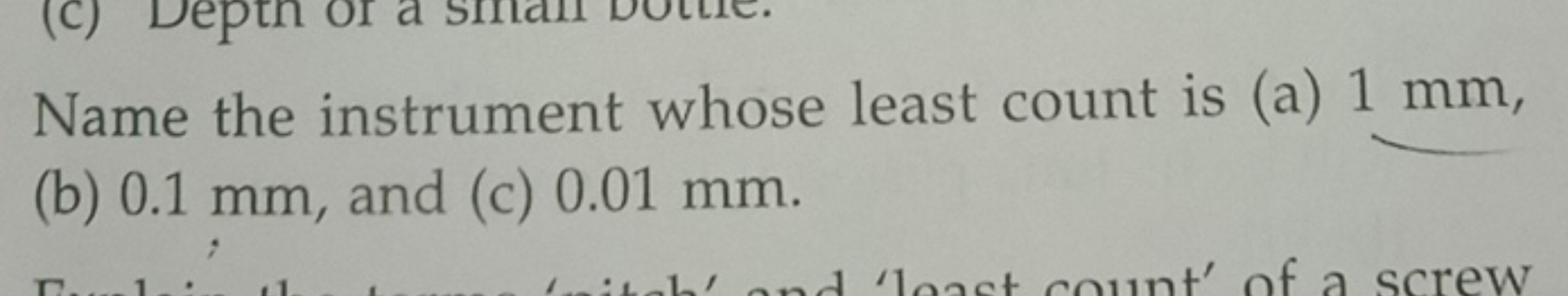 Name the instrument whose least count is (a) 1 mm , (b) 0.1 mm , and (