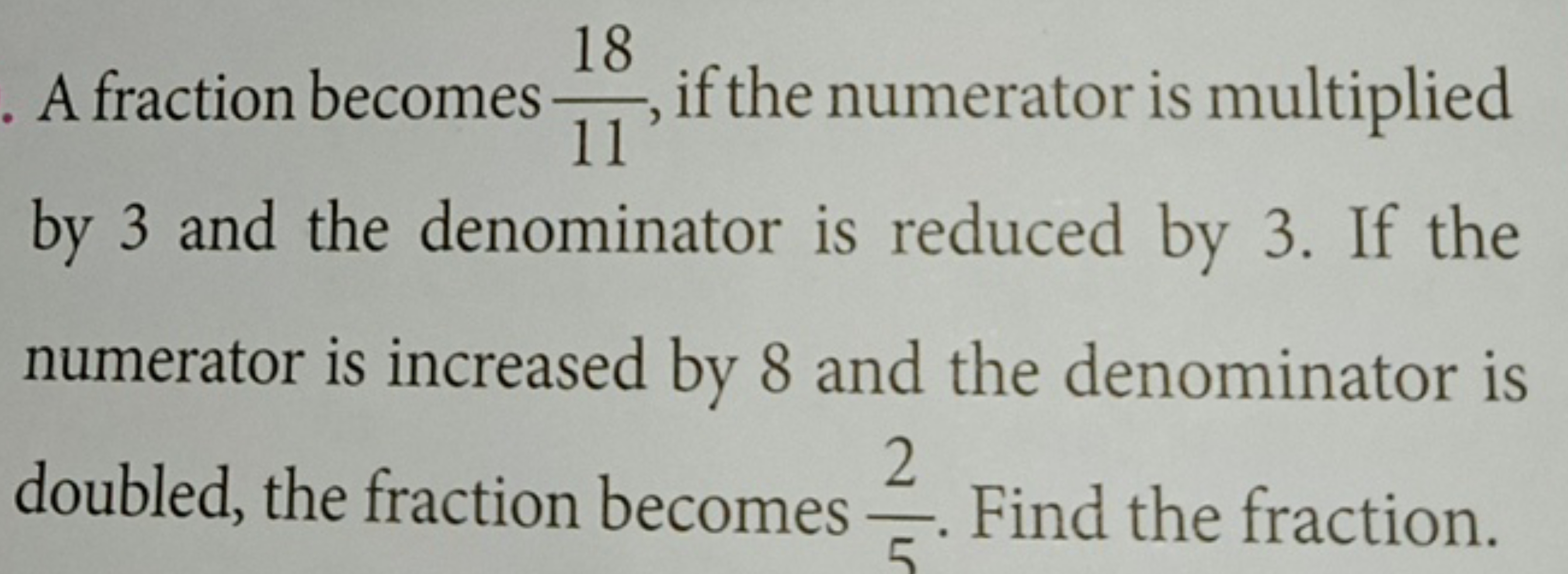 A fraction becomes 1118​, if the numerator is multiplied by 3 and the 