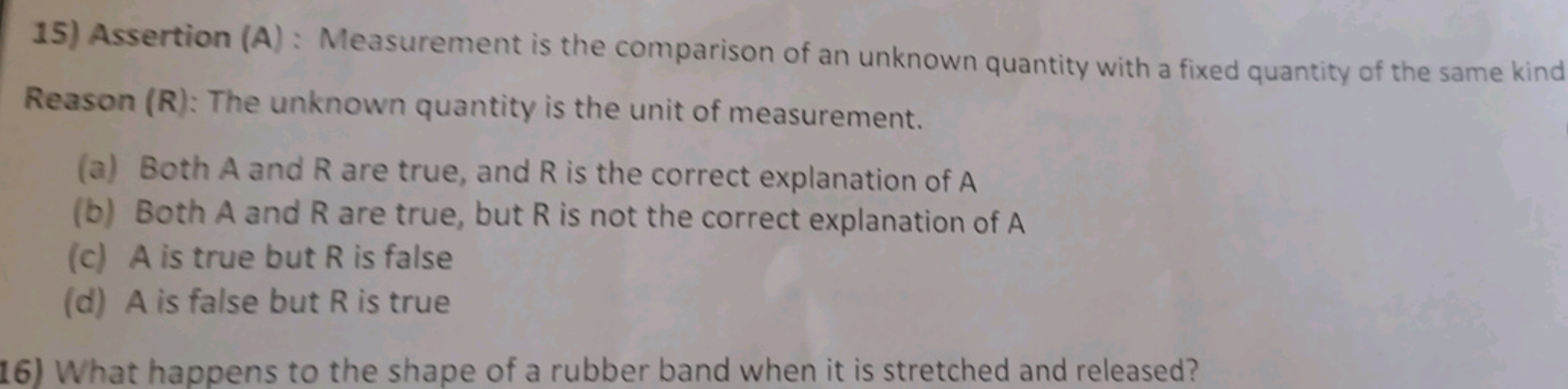 15) Assertion (A) : Measurement is the comparison of an unknown quanti