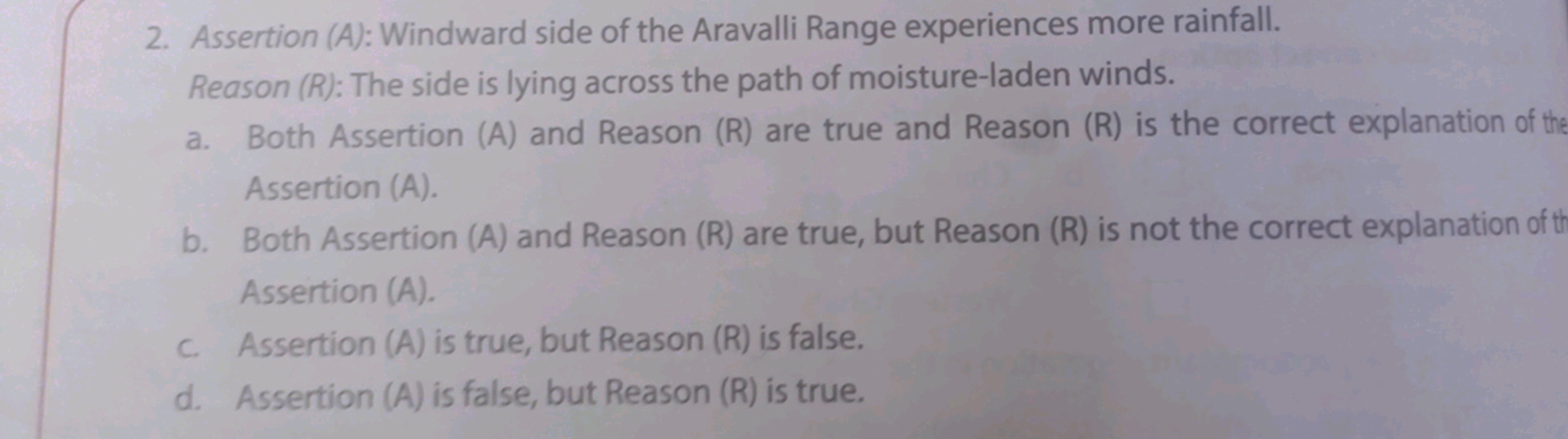 2. Assertion (A): Windward side of the Aravalli Range experiences more