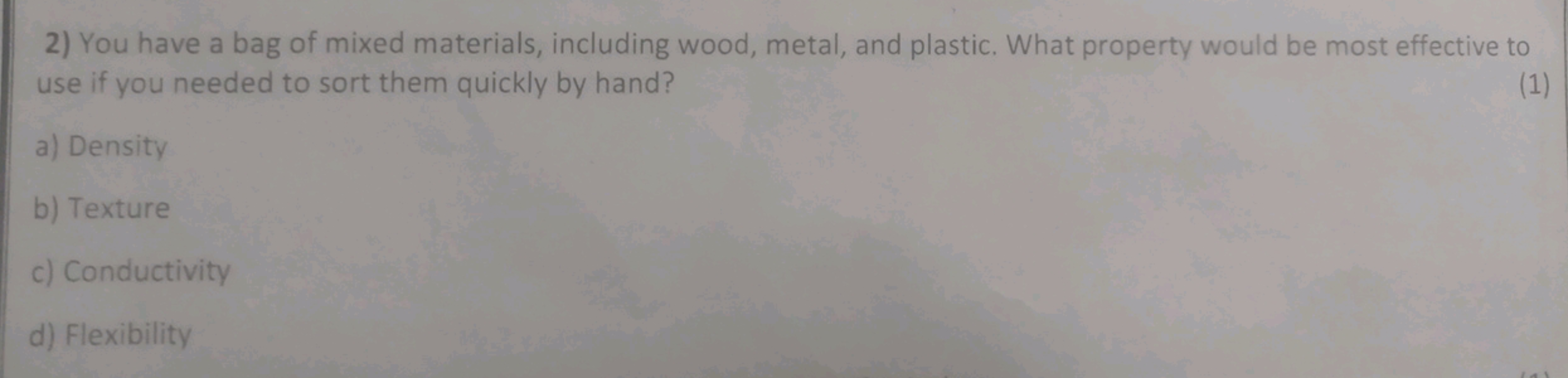 2) You have a bag of mixed materials, including wood, metal, and plast