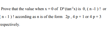 Prove that the value when x=0 of Dn(tan−1x) is 0,(n−1) ! or (n−1) ! ac