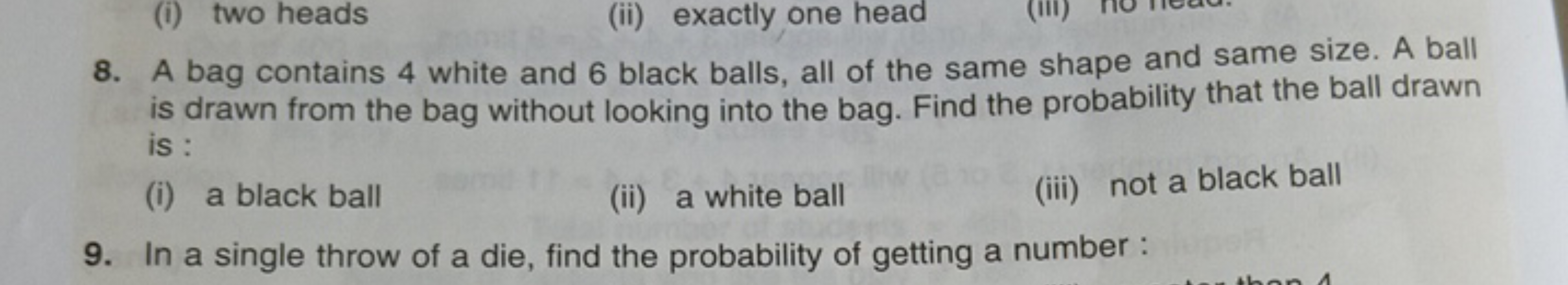 8. A bag contains 4 white and 6 black balls, all of the same shape and