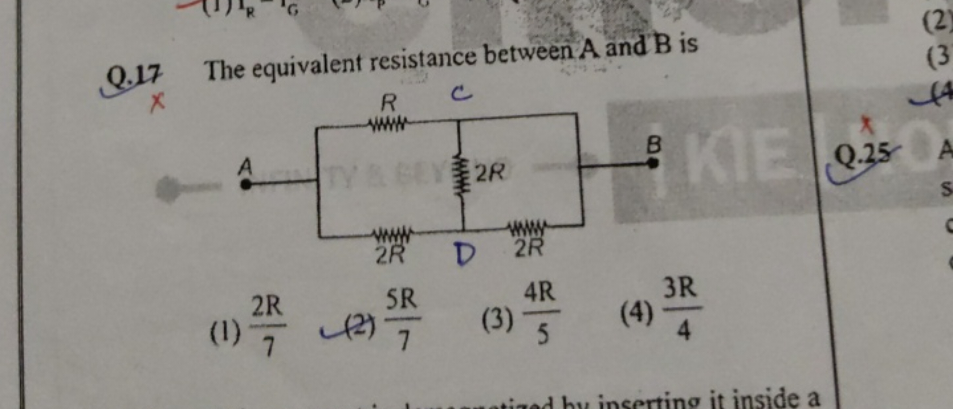 Q. 17 The equivalent resistance between A and B is
(1) 72R​
(2) 75R​
(