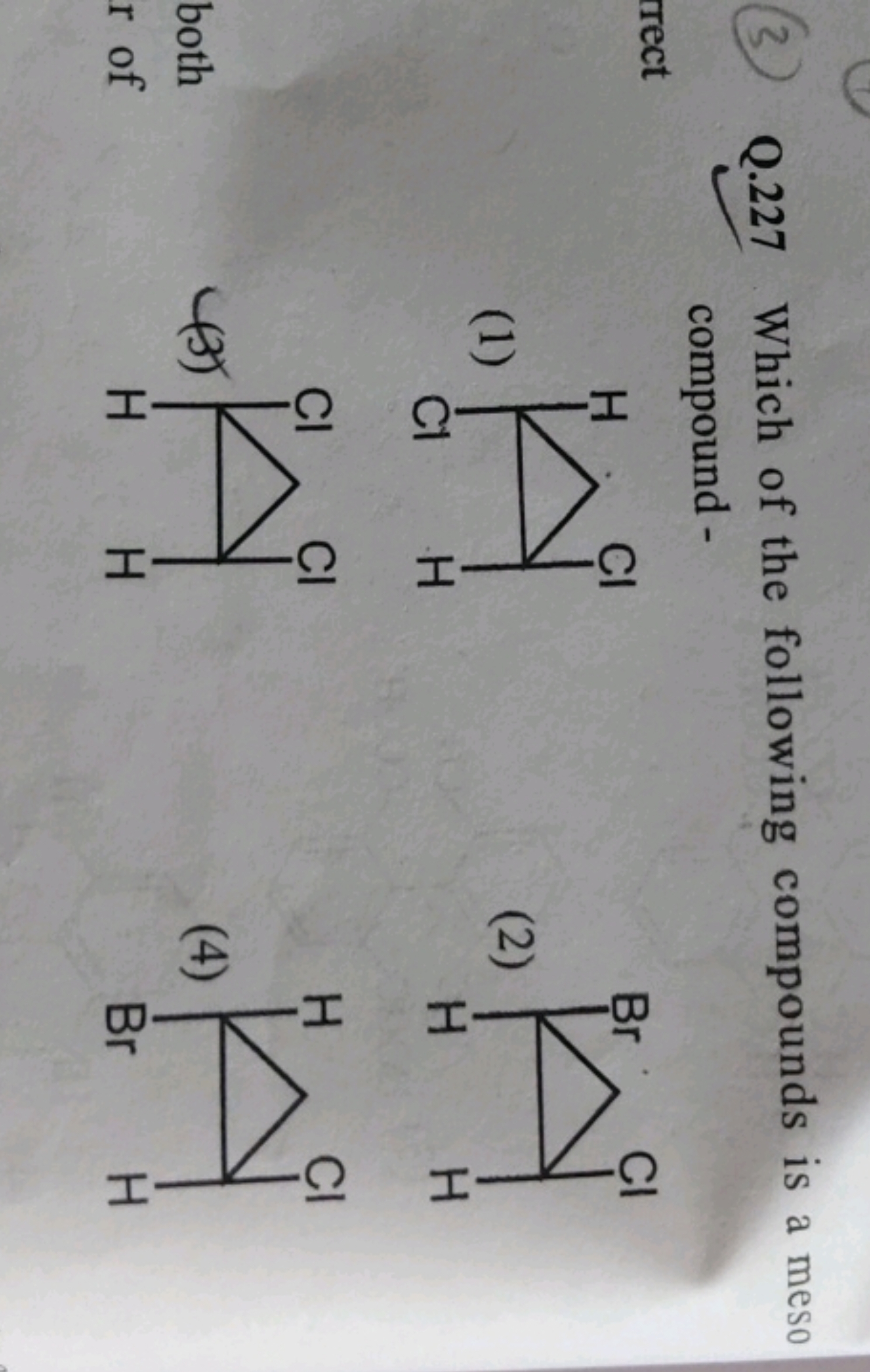 (3) Q. 227 Which of the following compounds is a meso compound -
(1)
C