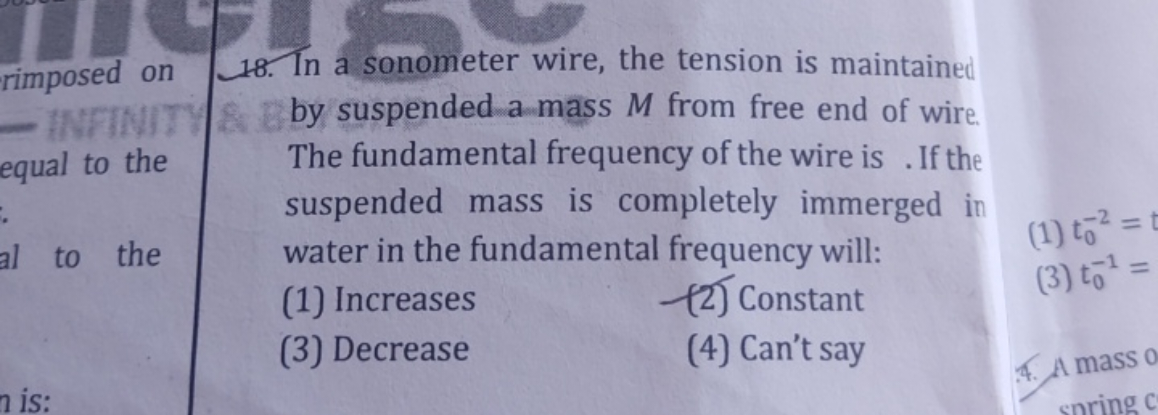 18. In a sonometer wire, the tension is maintained by suspended a mass