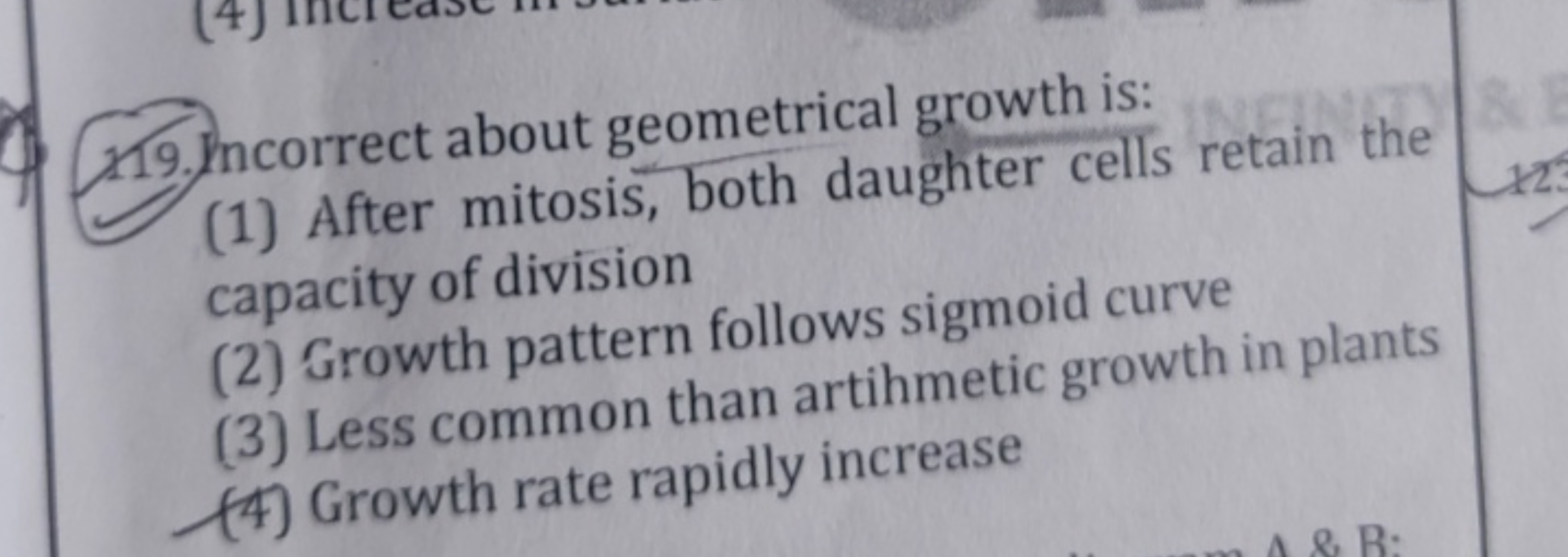 119. Incorrect about geometrical growth is:
(1) After mitosis, both da