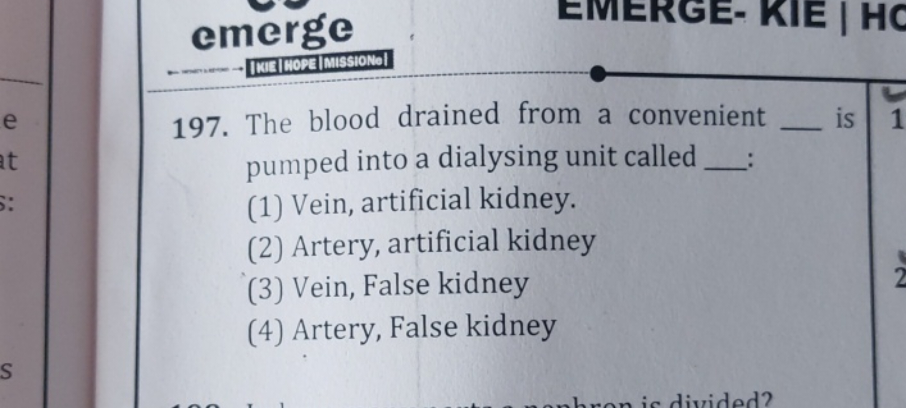 emerge
197. The blood drained from a convenient  is pumped into a dial