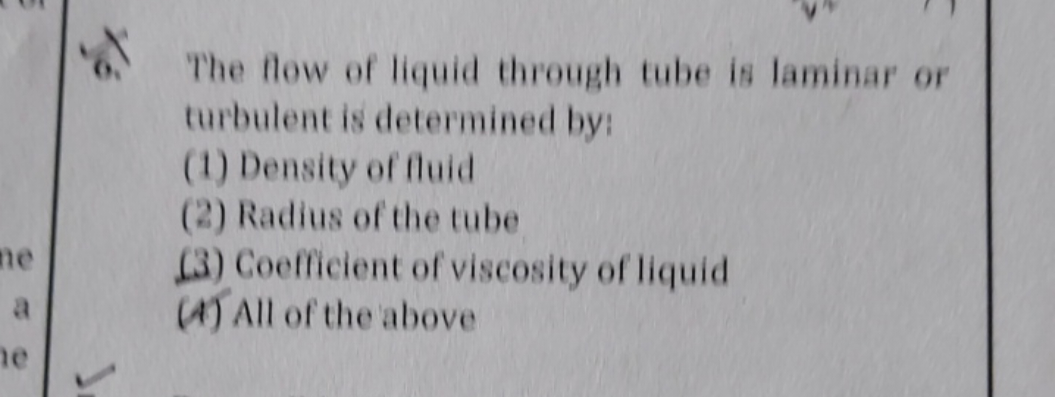 The flow of liquid through tube is laminar or turbulent is determined 