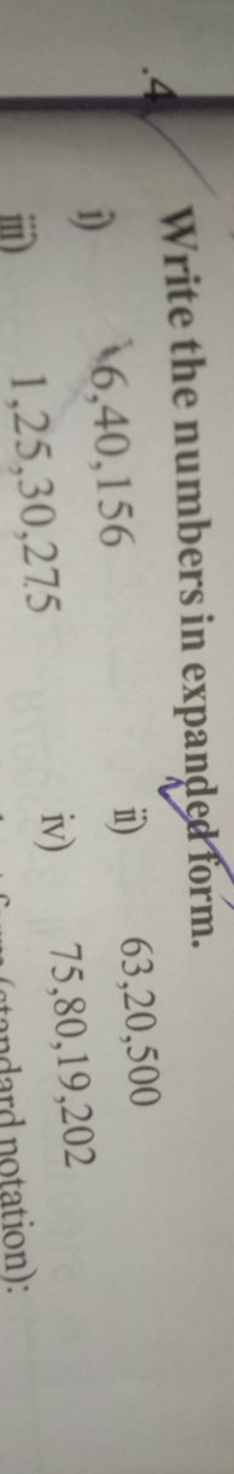 Write the numbers in expanded form.
i) 6,40,156
ii) 63,20,500
iii) 1,2