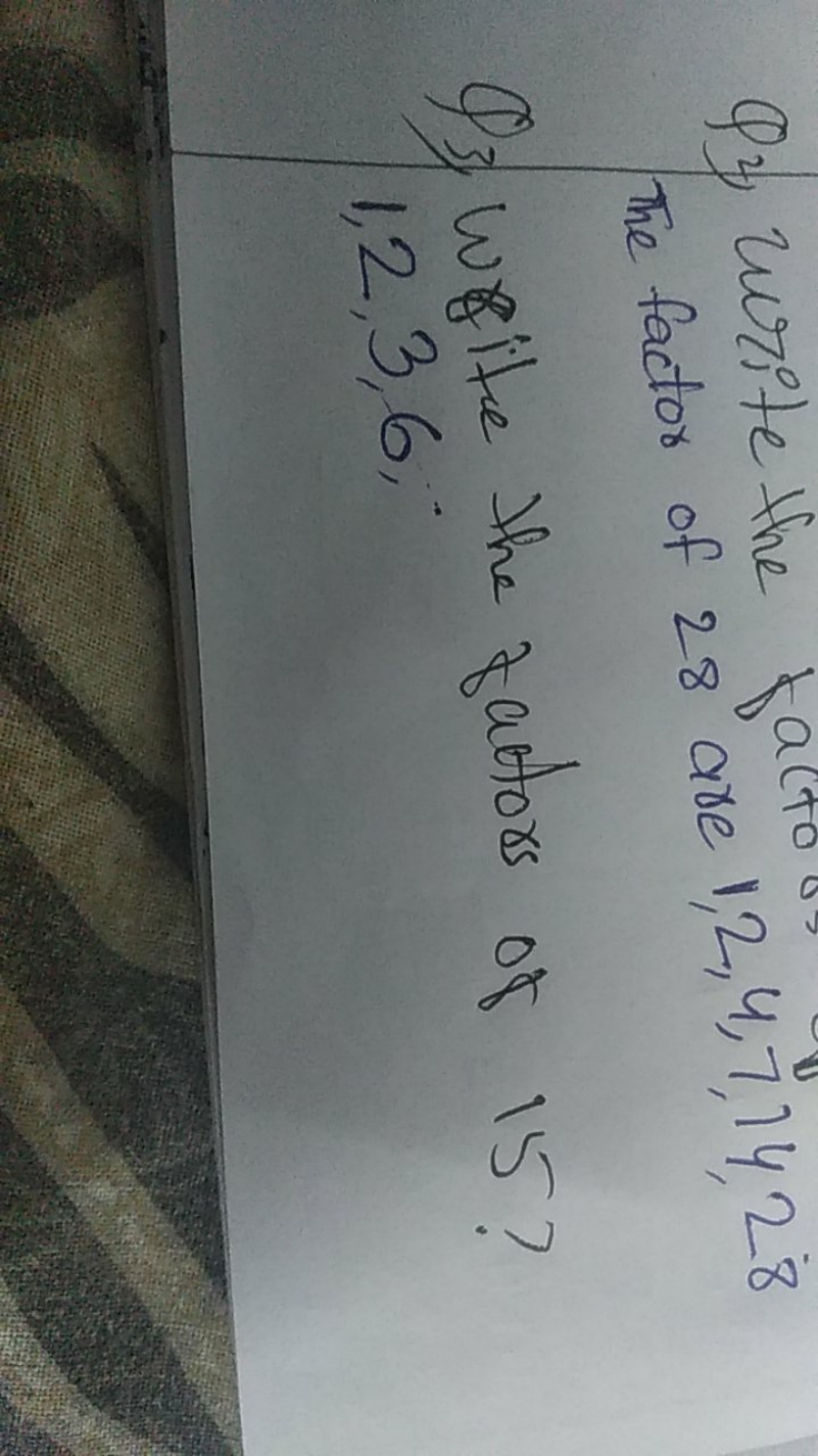 Q3) write the factor The factor of 28 are 1,2,4,7,4,28

Q3) Write the 