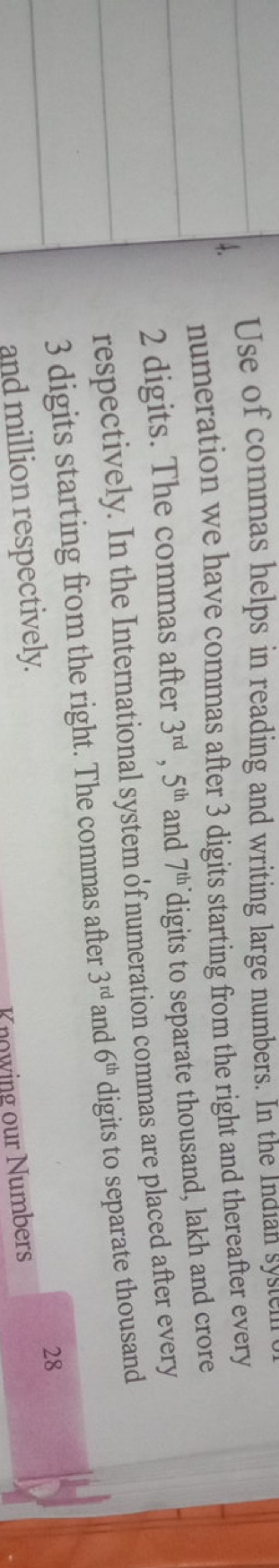 Use of commas helps in reading and writing large numbers. In the India