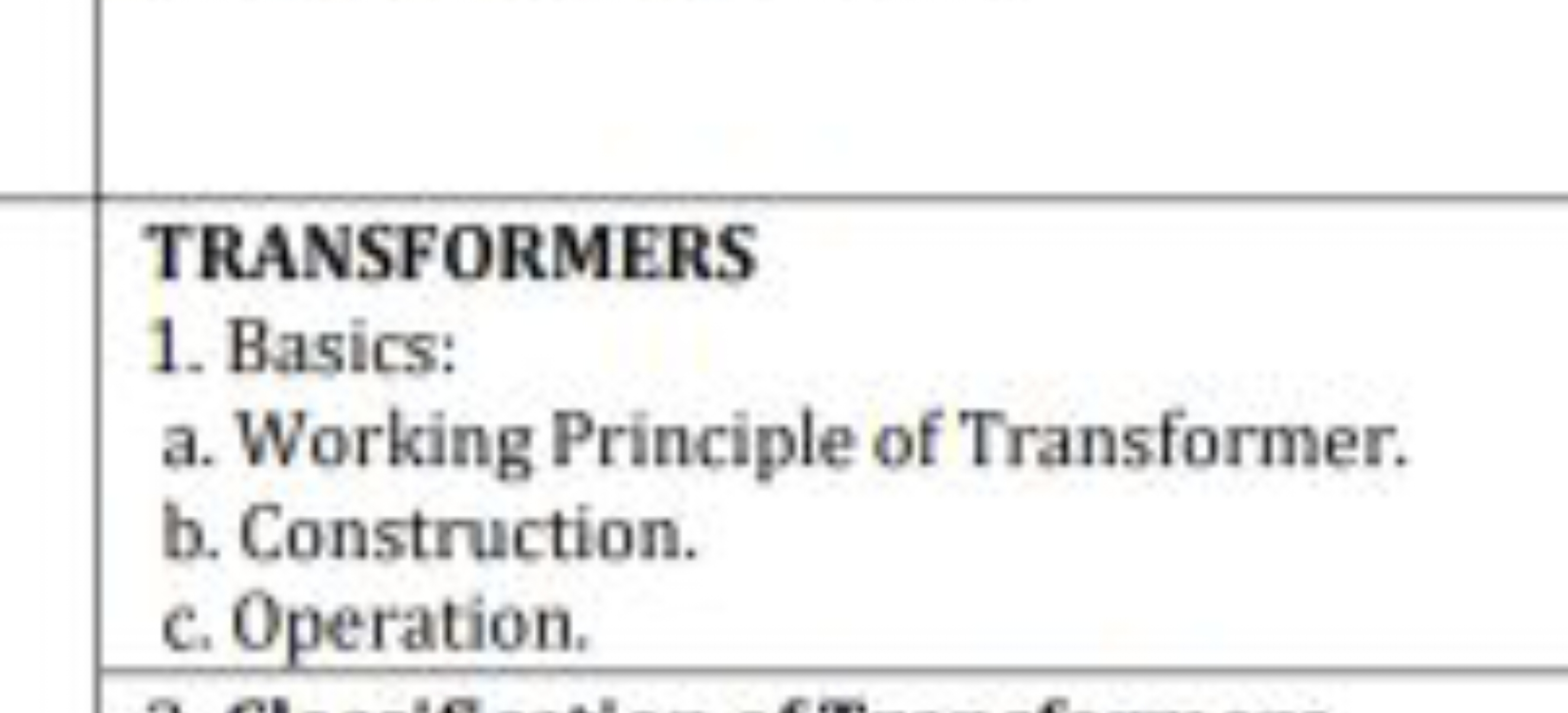 TRANSFORMERS
1. Basics:
a. Working Principle of Transformer.
b. Constr