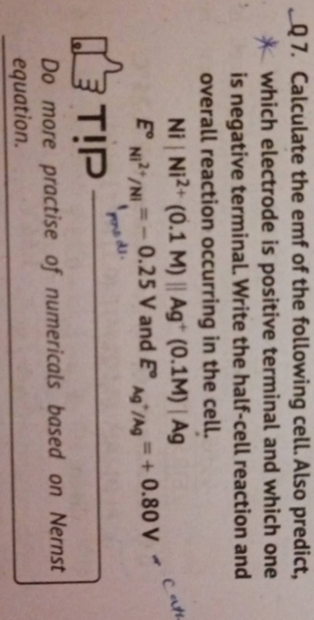 Q7. Calculate the emf of the following cell. Also predict, * which ele