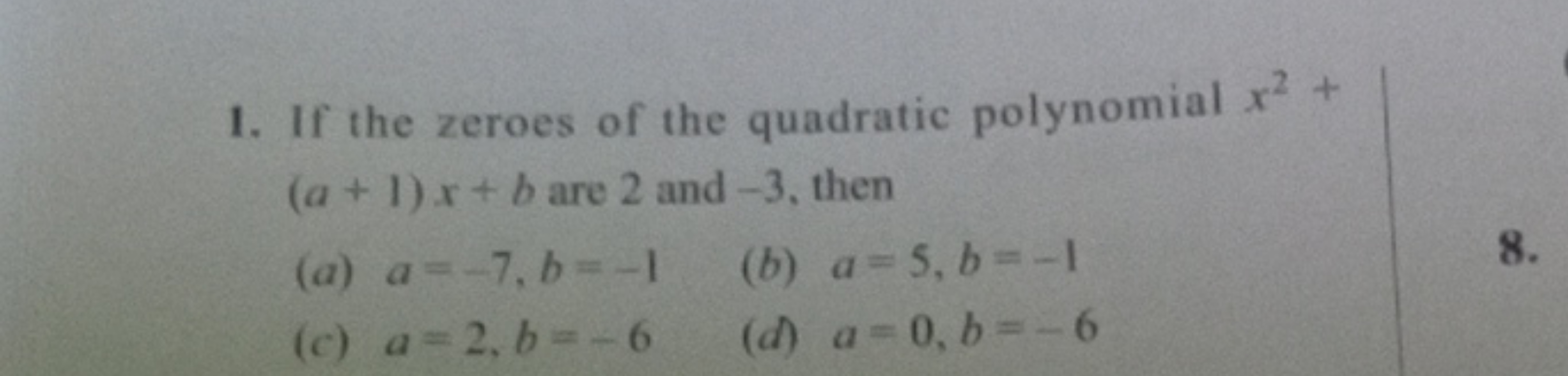 1. If the zeroes of the quadratic polynomial x2+ (a+1)x+b are 2 and -3