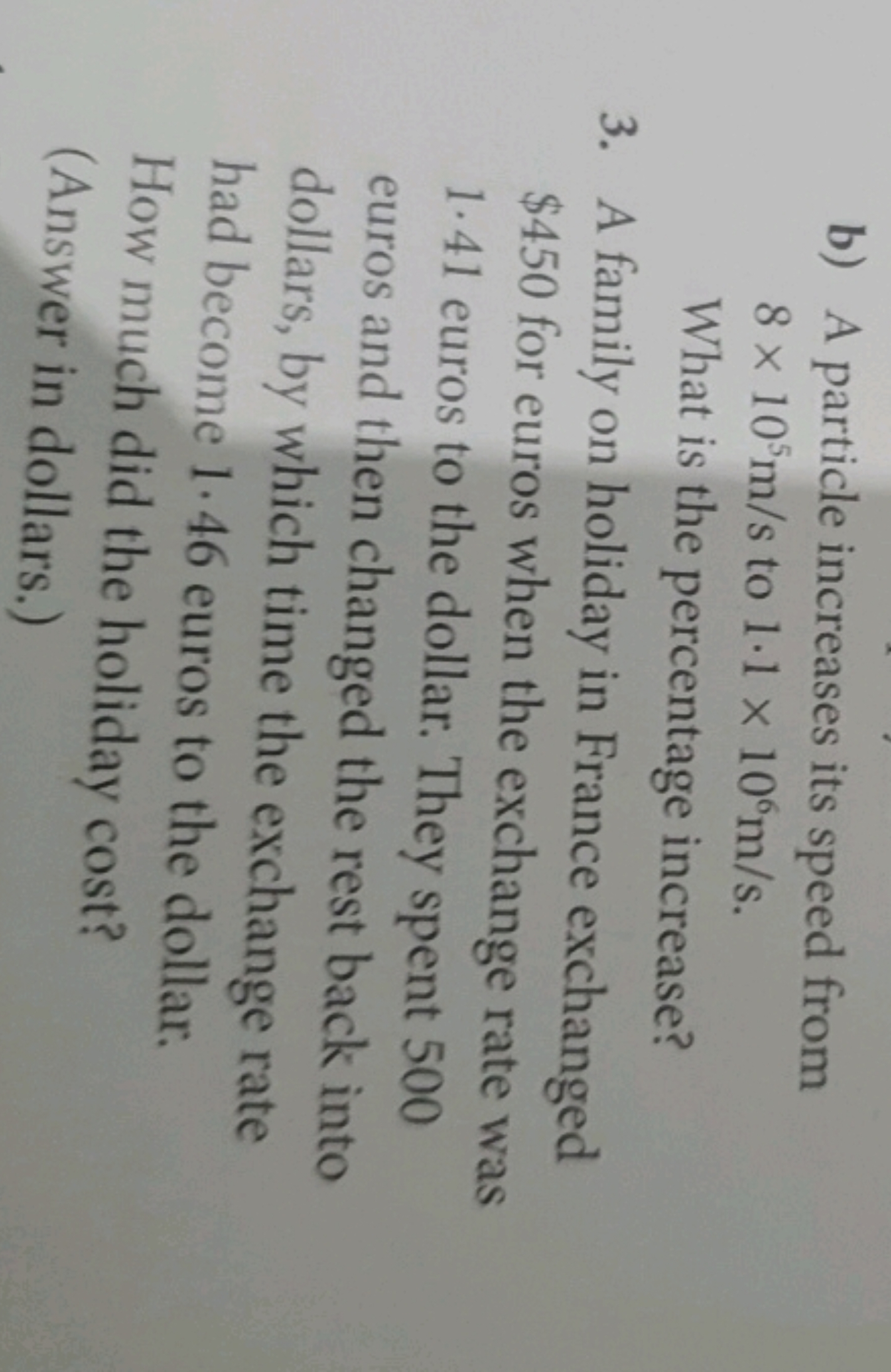 b) A particle increases its speed from 8×105 m/s to 1.1×106 m/s.
What 