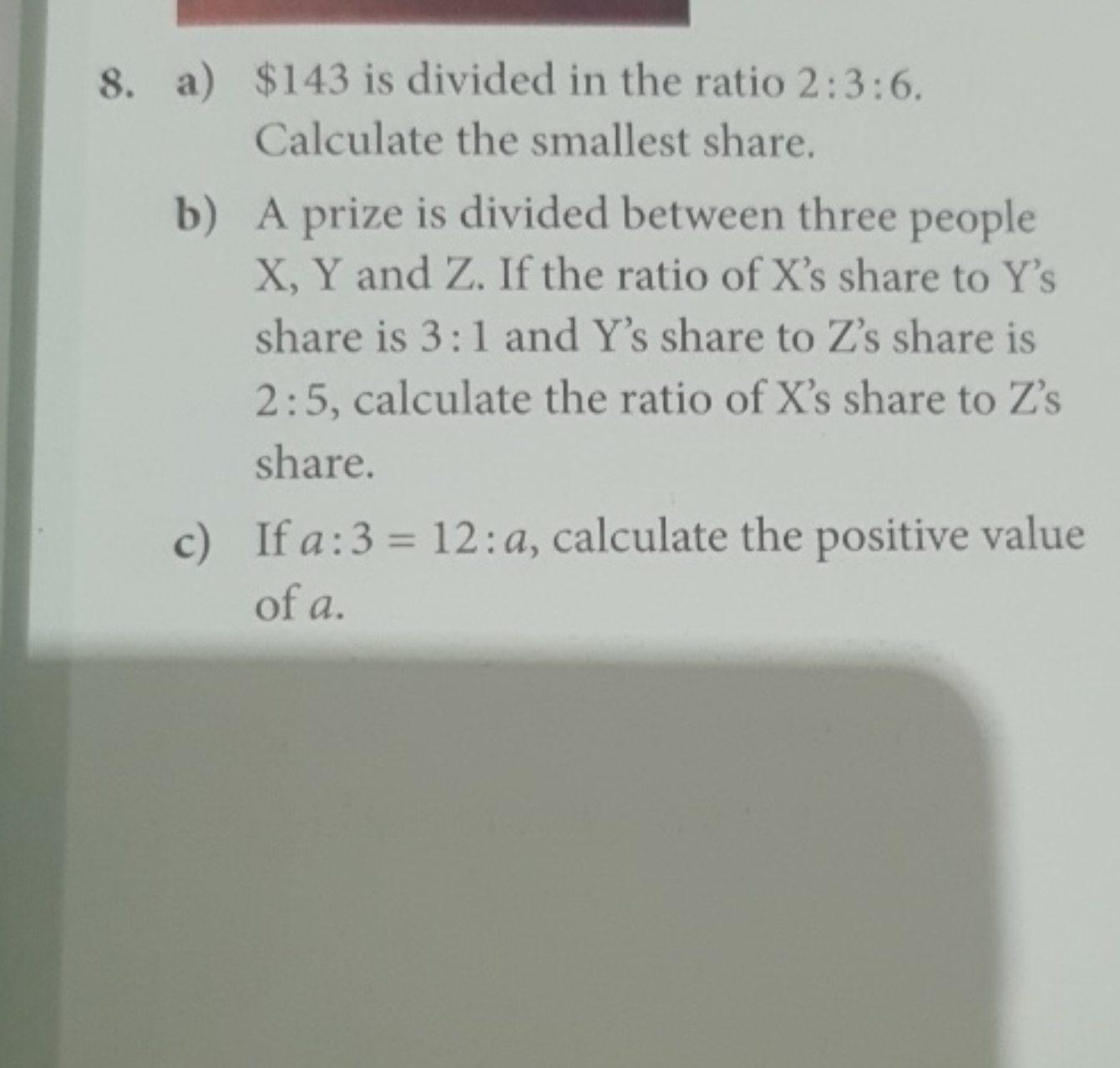 8. a) \ 143isdividedintheratio2 : 3 : 6$. Calculate the smallest share