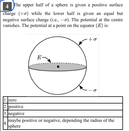 4
The upper half of a sphere is given a positive surface charge (+σ) w