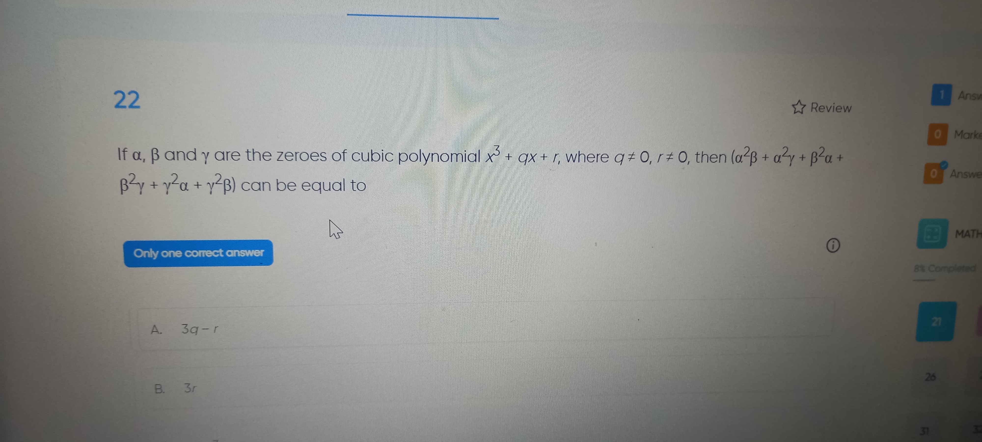 22
^​ Review
If α,β and γ are the zeroes of cubic polynomial x3+qx+r,