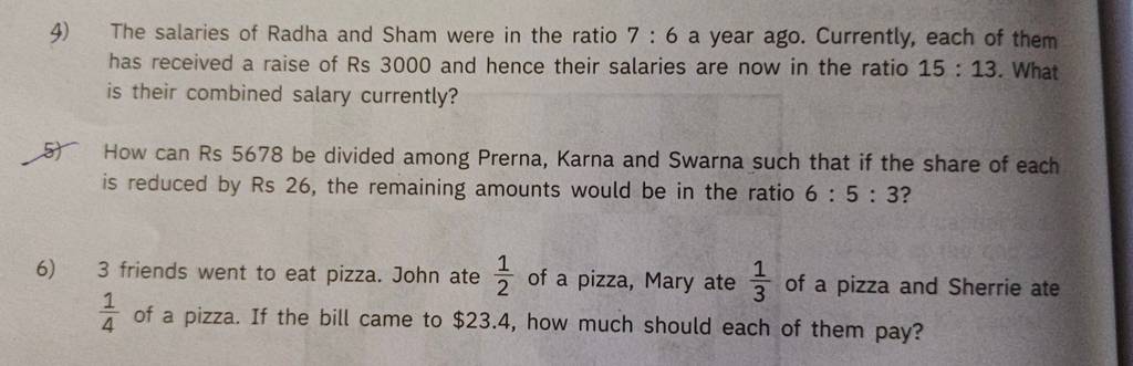 4) The salaries of Radha and Sham were in the ratio 7:6 a year ago. Cu