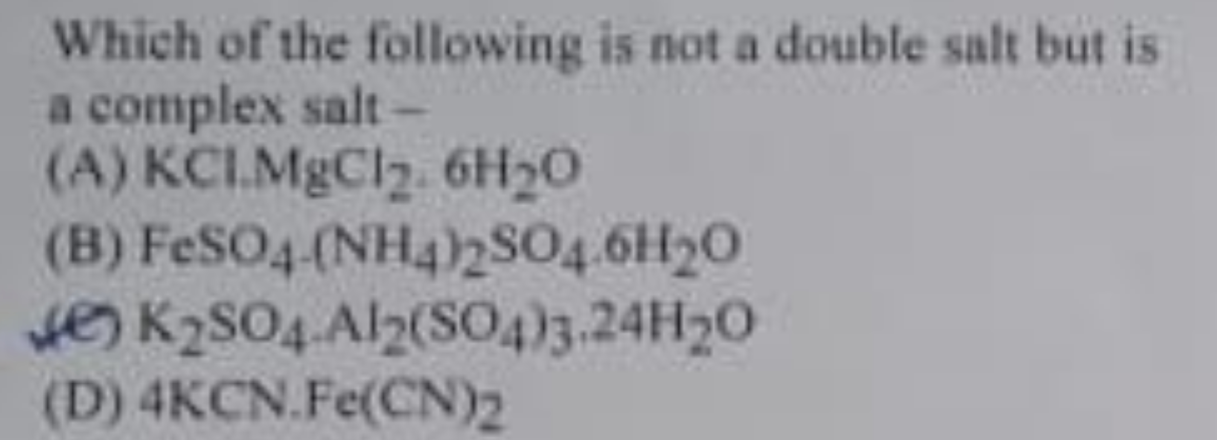 Which of the following is not a double salt but is a complex salt -
(A