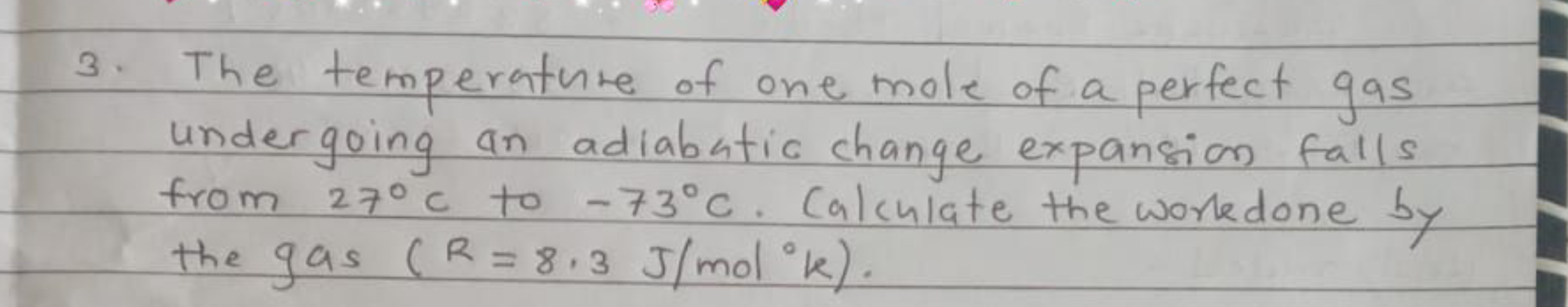 3. The temperature of one mole of a perfect gas undergoing an adiabati