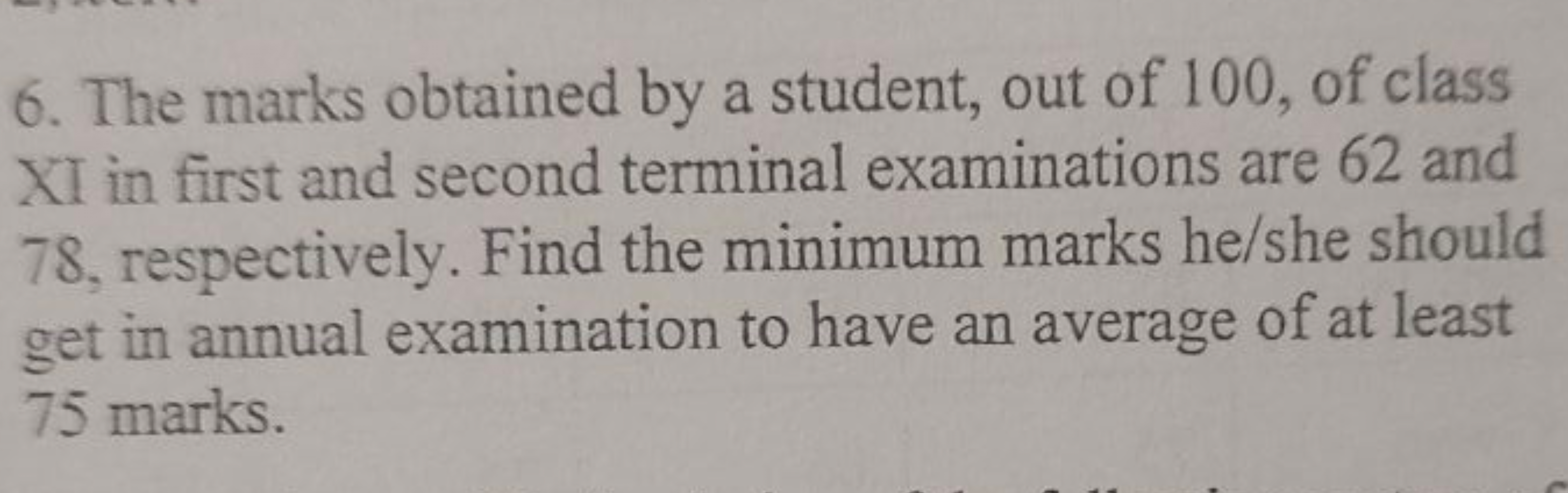 6. The marks obtained by a student, out of 100 , of class XI in first 