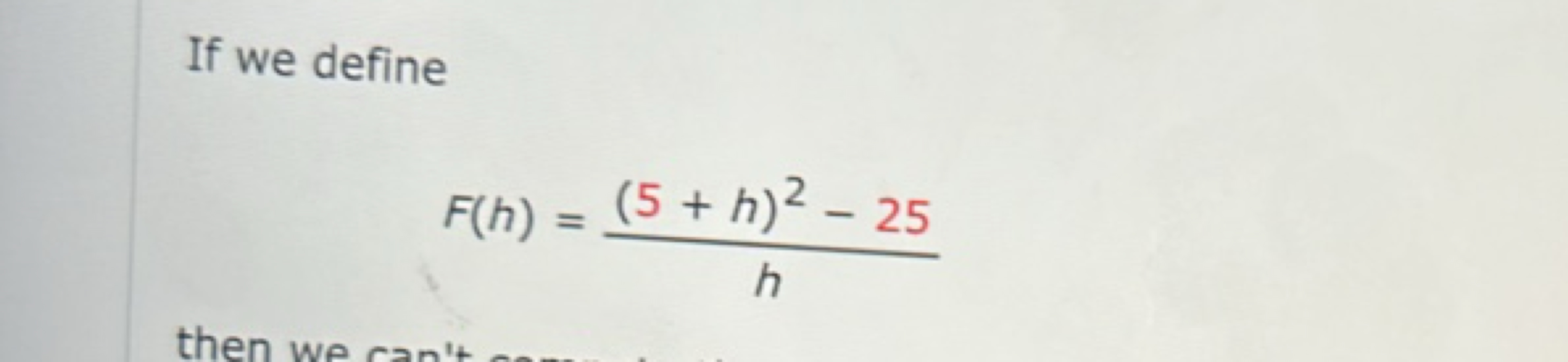 If we define
F(h)=h(5+h)2−25​