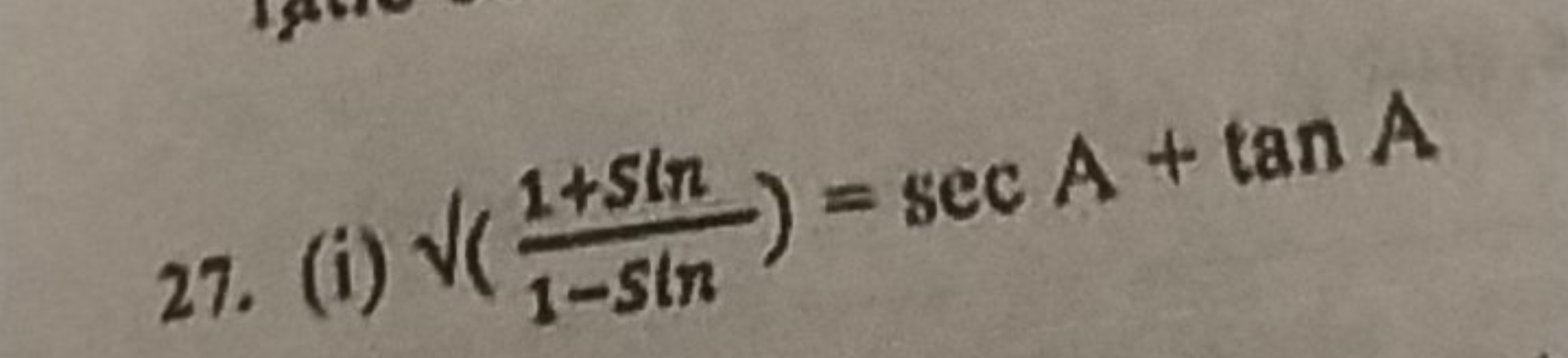 27. (i) ​(1−sin1+sin​)=secA+tanA