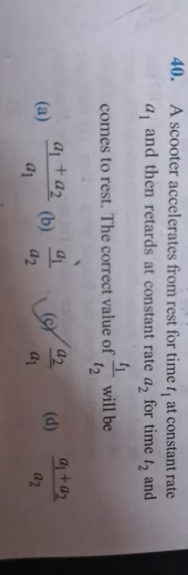 40. A scooter accelerates from rest for time t1​ at constant rate a1​ 