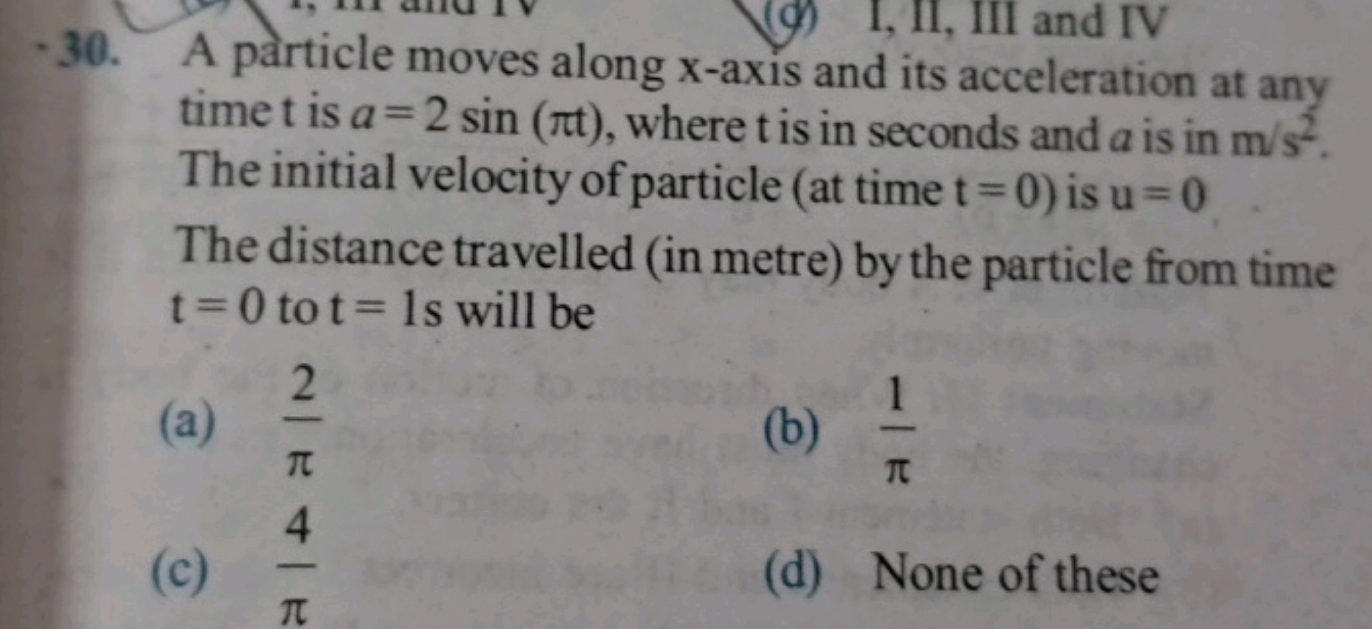 30. A particle moves along x-axis and its acceleration at any time t i