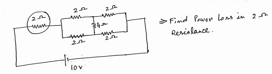 ⇒ Find Power Loss in 2Ω Resistance.
