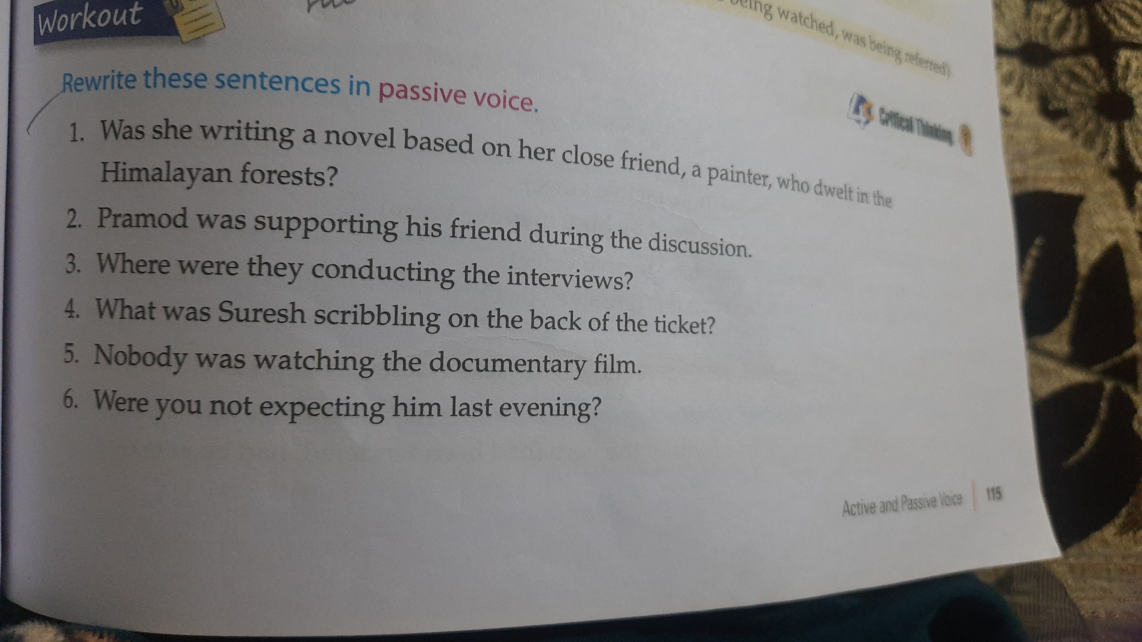 Workout
Rewrite these sentences in passive voice.
1. Was she writing a