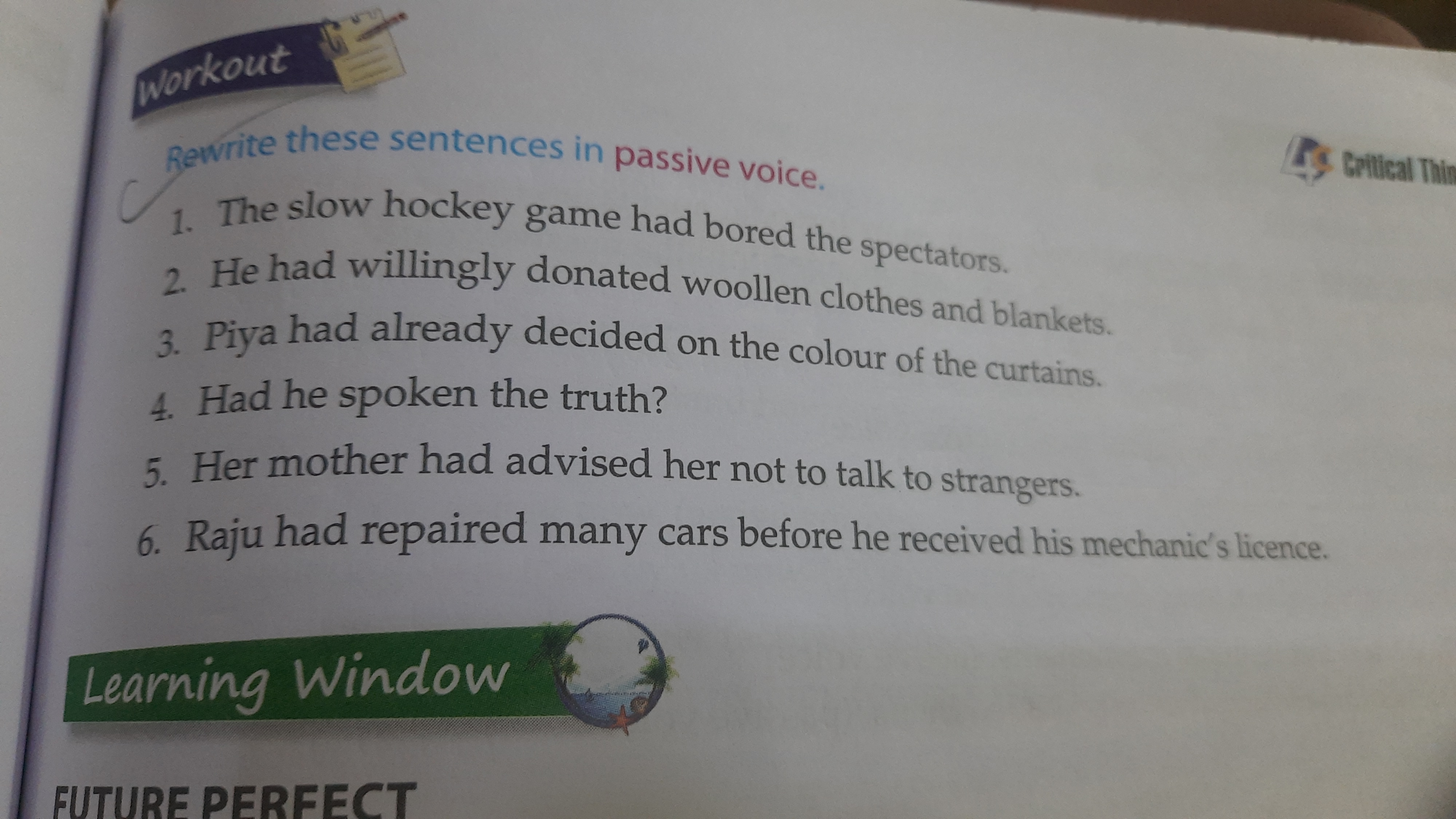 Workout
Rewrite these sentences in passive voice.
1. The slow hockey g