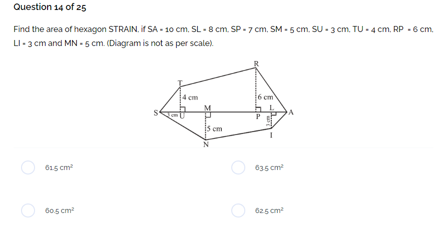 Question 14 of 25
Find the area of hexagon STRAIN, if SA=10 cm,SL=8 cm